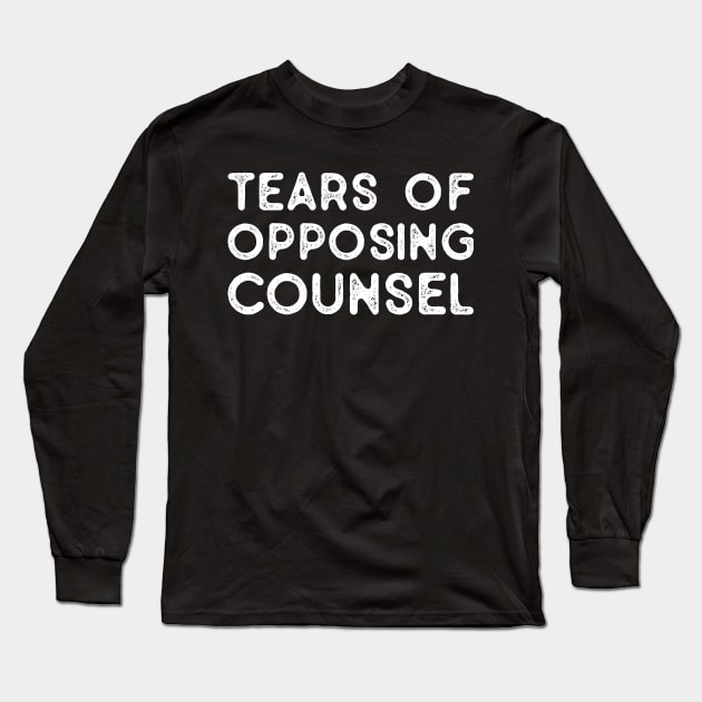 Funny Saying Tears of Opposing Counsel - Law Student Attorney Paralegal Future Lawyer Gifts, Vintage Long Sleeve T-Shirt by TeeTypo